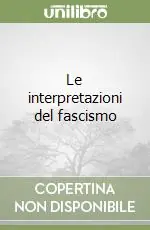 Le interpretazioni del fascismo Soddisfatti O Rimborsati