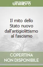 Il mito dello Stato nuovo dall‘antigiolittismo al fascismo Offerta Lampo