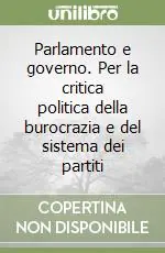 Direttamente Dal Produttore Parlamento e governo. Per la critica politica della burocrazia e del sistema dei partiti