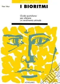 I bioritmi. Guida quotidiana per ottenere un rendimento ottimale Promozione Esclusiva