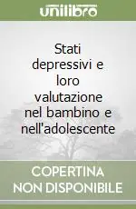 Spedito Oggi Stati depressivi e loro valutazione nel bambino e nell‘adolescente