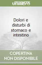 Nuovo Arrivo Dolori e disturbi di stomaco e intestino