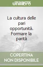 La cultura delle pari opportunità. Formare la parità Ultima Occasione