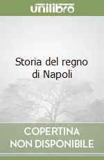 Storia del regno di Napoli Direttamente Dal Produttore