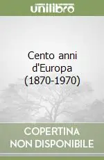 Occasione Cento anni d‘Europa (1870-1970)