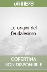 Spedito Oggi Le origini del feudalesimo