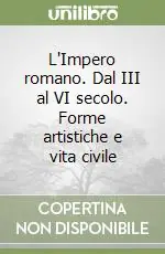 Professionale L‘Impero romano. Dal III al VI secolo. Forme artistiche e vita civile