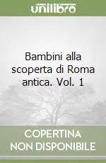 Offerta Bambini alla scoperta di Roma antica. Vol. 1