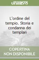 Ultima Occasione L‘ordine del tempio. Storia e condanna dei templari