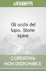 Promozione Esclusiva Gli occhi del lupo. Storie irpine