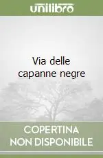 Compra Oggi Stesso Via delle capanne negre