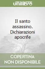 Scelto Dai Clienti Il santo assassino. Dichiarazioni apocrife
