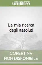 La mia ricerca degli assoluti Vendita Finale