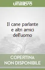 Il cane parlante e altri amici dell‘uomo Ordina Subito