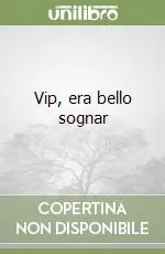 Vip, era bello sognar Offerta Lampo