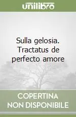 Pagamento Sicuro Sulla gelosia. Tractatus de perfecto amore