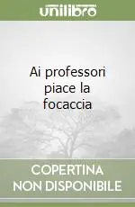 Ai professori piace la focaccia Offerta