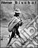 Saldi Werner Bischof (1916-1954). Ediz. illustrata