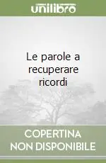 Le parole a recuperare ricordi A Buon Prezzo