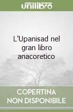 L‘Upanisad nel gran libro anacoretico Compra Adesso