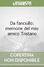 Prezzo Basso Da fanciullo memorie del mio amico Tristano