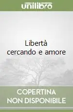 Libertà cercando e amore Prezzo Scontato