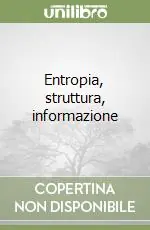 Non Perdere Entropia, struttura, informazione