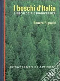 I boschi d‘Italia. Sinecologia e biodiversità Prezzo Ridotto