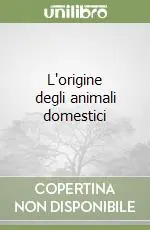 Spedito Oggi L‘origine degli animali domestici