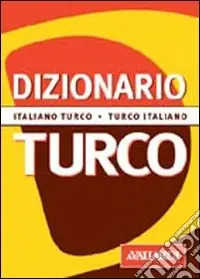 Dizionario turco. Italiano-turco. Turco-italiano Nuovo Arrivo