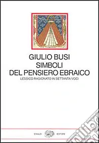 Simboli del pensiero ebraico. Lessico ragionato in settanta voci Saldi
