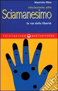 Iniziazione allo sciamanesimo. La via della libertà Offerta Del Giorno