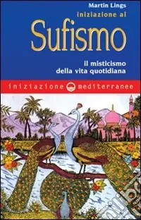 Iniziazione al sufismo. Il misticismo nella vita quotidiana Affare