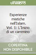 Affare Esperienze mistiche nell‘Islam. Vol. 1 L‘Inizio di un cammino