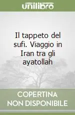 Il tappeto del sufi. Viaggio in Iran tra gli ayatollah Compra Adesso