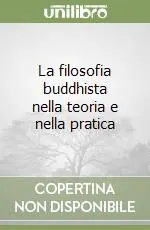 Super Prezzo La filosofia buddhista nella teoria e nella pratica