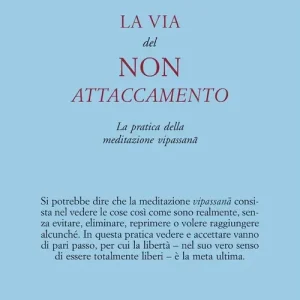 Occasione Imperdibile La via del non attaccamento. La pratica della meditazione vipassana