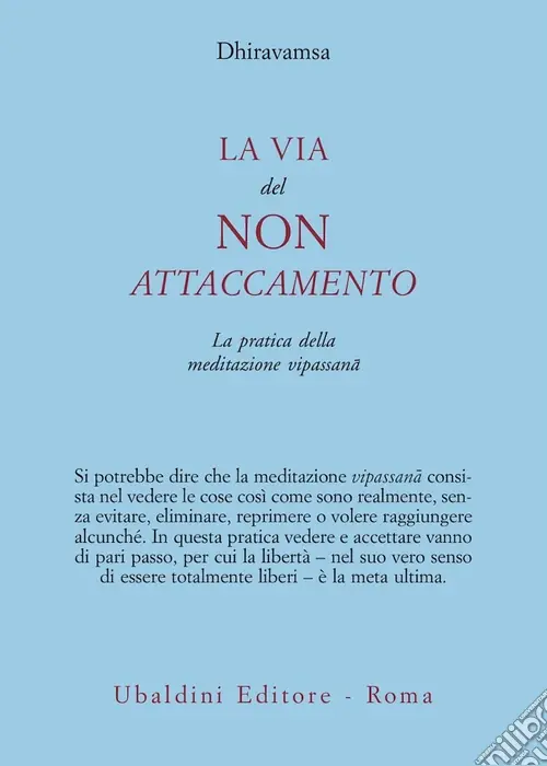 Occasione Imperdibile La via del non attaccamento. La pratica della meditazione vipassana
