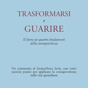 Reso Gratuito Trasformarsi e guarire. Il Sutra sui quattro fondamenti della consapevolezza