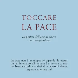 Promo Stagionale Toccare la pace. La pratica dell‘arte di vivere con consapevolezza