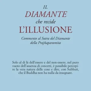 Il diamante che recide l‘illusione. Commento al Sutra del diamante della Prajnaparamita Offerta