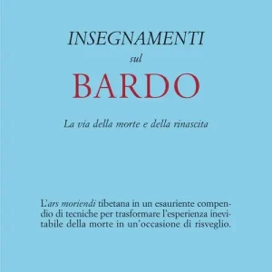 Insegnamenti sul Bardo. La via della morte e della rinascita Spedizione Espresso