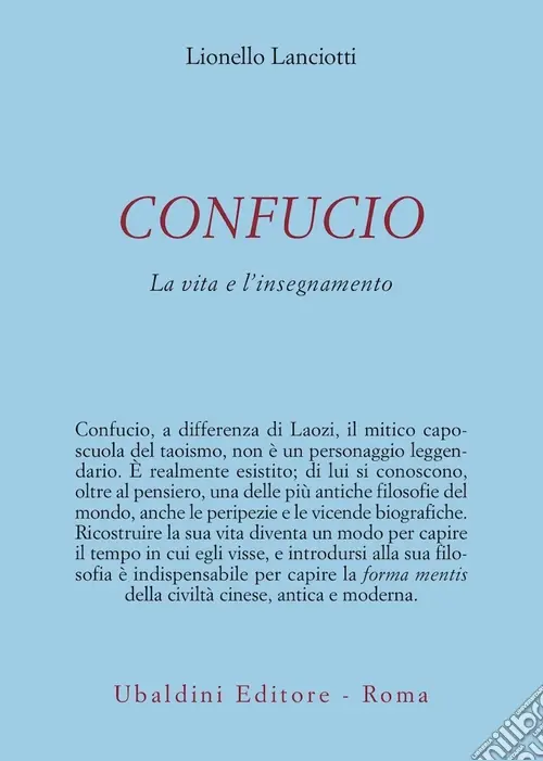 Quantità Limitata Confucio. La vita e l‘insegnamento