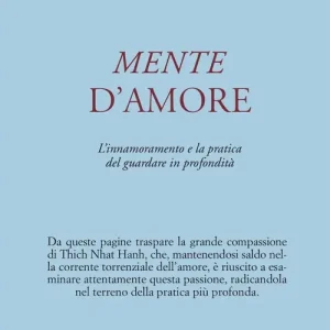 Mente d‘amore. L‘innamoramento e la pratica del guardare in profondità A Buon Prezzo