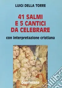 Quarantuno Salmi e 5 cantici da celebrare. Con interpretazione cristiana Spedito Oggi