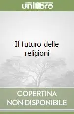 Ultimissimo Modello Il futuro delle religioni