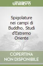 Spigolature nei campi di Buddho. Studi d‘Estremo Oriente Prezzo Ridotto