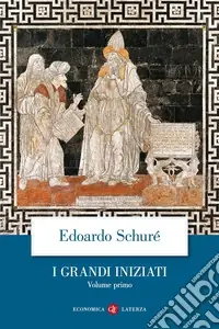 I grandi iniziati. Storia segreta delle religioni. Vol. 1 Rama, Krishna, Ermete, Mosè, Orfeo, Pitagora, Platone, Gesù Offerta