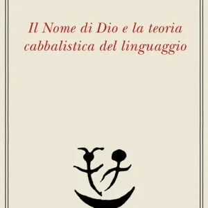 Il nome di Dio e la teoria cabbalistica del linguaggio Promozione Esclusiva