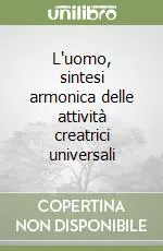 Must-Have L‘uomo, sintesi armonica delle attività creatrici universali